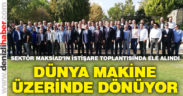 MAKSİAD Başkanı Sarı: “Dünya makine üzerinde dönüyor”