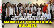 Vantrolog Çiğdem Dağtekin’in Marmelat’ı çocuklarla buluştu