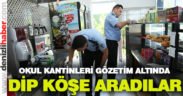 Okul kantinlerinde denetimler sıklaştırıldı
