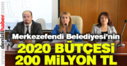 Merkezefendi’nin 2020 bütçesi 200 milyon lira