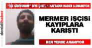 Mermer işçisi Adem Tekeş’ten 1 haftadır haber alınamıyor