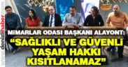 Alayont: Sağlıklı ve güvenli yaşam hakkı kısıtlanamaz”