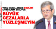 Vergi mükellefleri dikkat! e-uygulama başlıyor