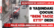 taciz zanlısı polis kovalamacasıyla yakalandı