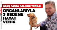 Genç yaşta kalbine yenildi, organlarıyla hayat verdi