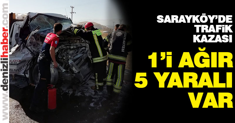 SARAYKÖY’DE TRAFİK KAZASI… 1’i ağır 5 yaralı var