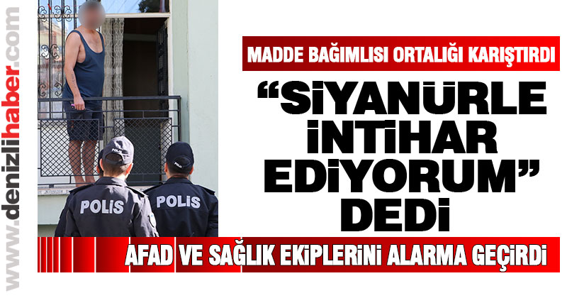 Denizli’de “siyanürle intihar” ihbarı üzerine apartman boşaltıldı
