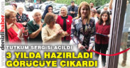 Tutkum el emeği sergisi açıldı