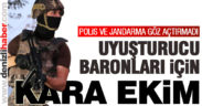 Jandarma ve polis uyuşturucu tacirlerine göz açtırmıyor
