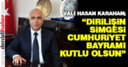Vali Karahan Cumhuriyet Bayramı nedeniyle mesaj yayımladı