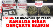 UYUMA ile gelen ihbar, zehir tacirlerini yakalattı
