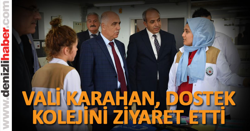 VALİ KARAHAN, DOSTEK KOLEJİNİ ZİYARET ETTİ