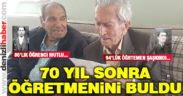 70 yıl sonra öğretmenini buldu, elini öptü