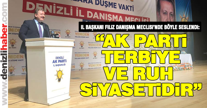 Filiz, “AK Parti terbiye ve ruh siyasetidir”