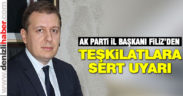 Filiz’den teşkilatlara kritik uyarı