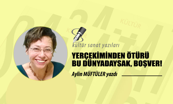 YER ÇEKİMİNDEN ÖTÜRÜ BU DÜNYADAYSAK, BOŞVER!