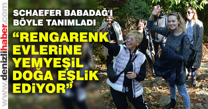 Şebnem Schaefer Babadağ’a hayran kaldı