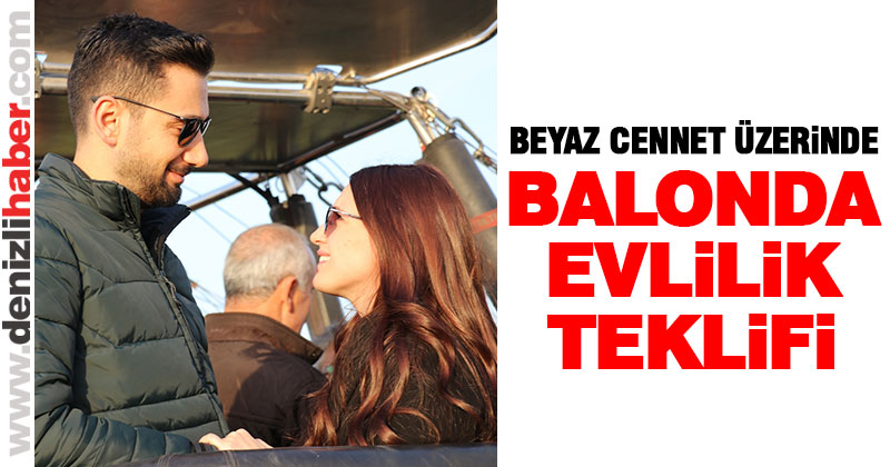 Pamukkale’de balon turunda evlilik teklifi