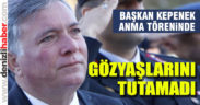 Başkan Kepenek, gözyaşlarını tutamadı
