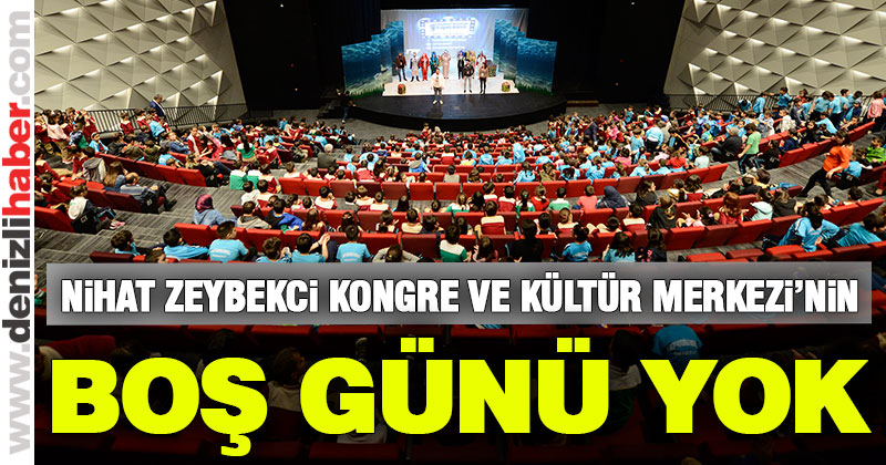 Nihat Zeybekci Kongre ve Kültür Merkezi’nin boş günü yok