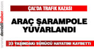 Çal’da meydana gelen kazada 1 kişi öldü