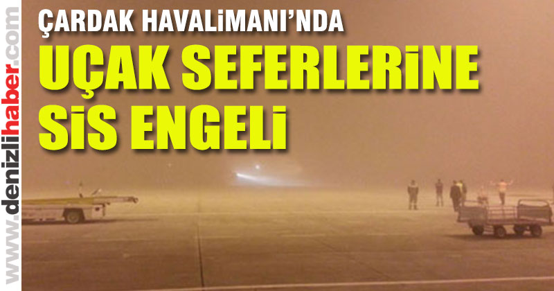Yoğun sis uçak seferlerin iptal ettirdi