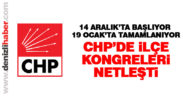 CHP’de ilçe kongreleri netleşiyor