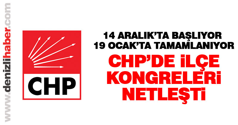 CHP’de ilçe kongreleri netleşiyor