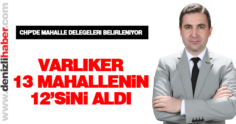 13 mahalleden 12’sini Varlıker’in listesi kazandı