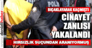 Cinayet zanlısı yakalandı