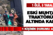 Çivril’deki traktör kazası: 1 ölü 3 yaralı