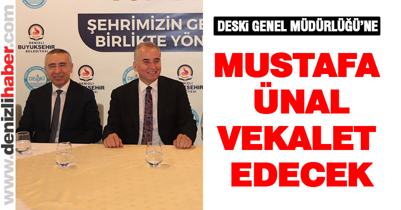 DESKİ Genel Müdürlüğü’ne Mustafa Ünal vekalet edecek