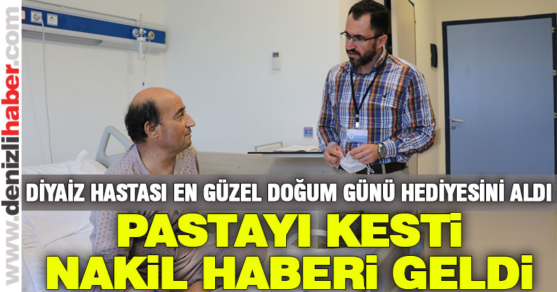 Diyaliz hastasına en güzel doğum günü hediyesi