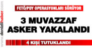 FETÖ’nün 3 muvazzaf askeri yakalandı