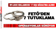 FETÖ/PDY Operasyonları sürüyor: 7 tutuklama