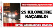 Kelepçeyle kaçan firari Develi’de yakalandı