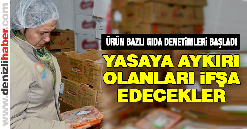 Ürün bazlı gıda denetimleri başladı