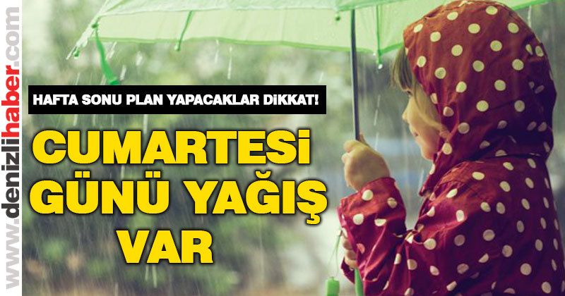 Denizli hafta sonunu yağmurlu geçirecek