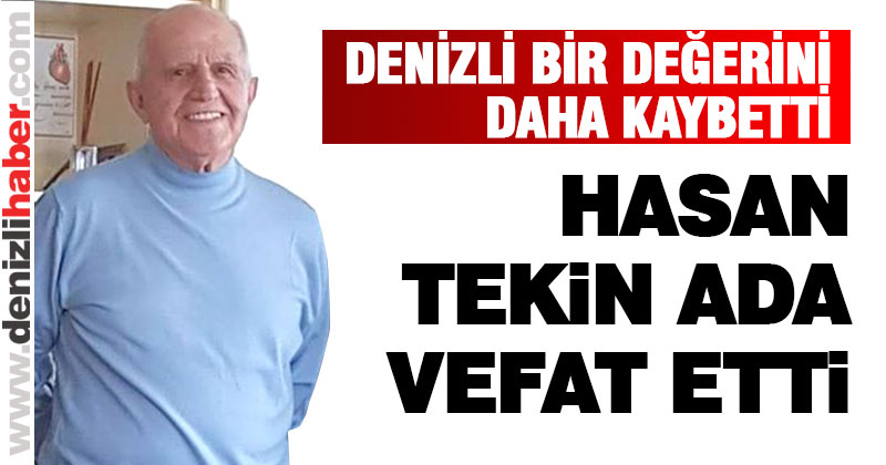 Denizlili iş insanı Hasan Tekin Ada vefat etti