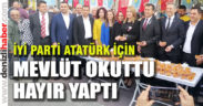 İYİ Parti Atatürk için mevlüt okuttu, hayır yaptı