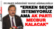Ağıralioğlu: “AK Parti erken seçime mecbur kalacak