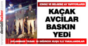Kaçak avcılar baskın yedi