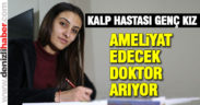 Kalp hastası genç kız kendisini ameliyat edecek doktor arıyor