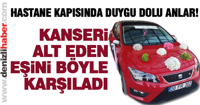 Kanseri yenen eşini hastaneden gelin arabasıyla aldı