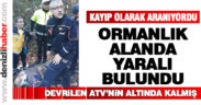 Kayıp olarak aranıyordu, yaralı bulundu