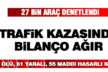Kaza bilançosu ağır: 2 ölü 61 yaralı
