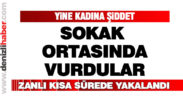 Sokak ortasında kadını bacağından vurdu