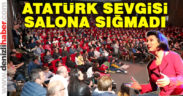 Atatürk sevgisi salona sığmadı