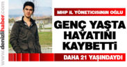 MHP yöneticisinin oğlu Furkan Demir genç yaşta hayatını kaybetti