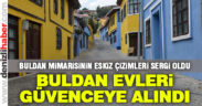 Buldan evleri güvenceye alındı